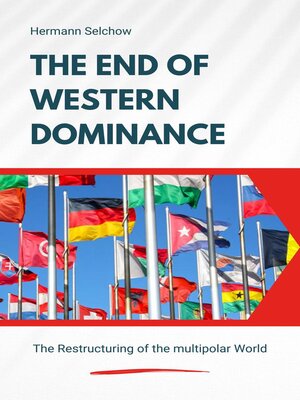cover image of The End of Western Dominance--The Restructuring of the multipolar World